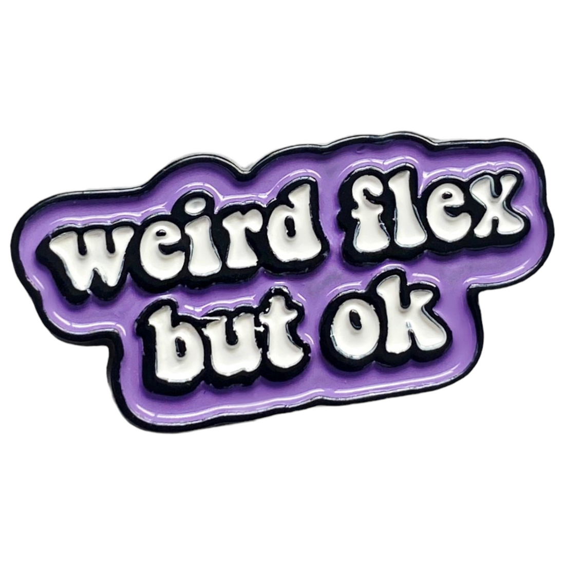 WEIRD FLEX ENAMEL PIN