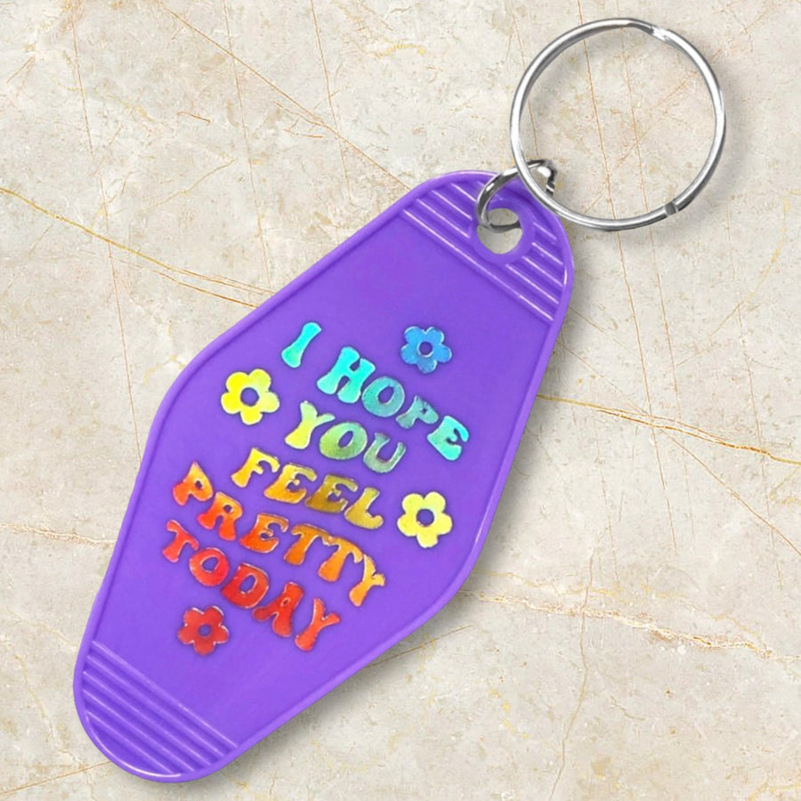 I HOPE YOU FEEL PRETTY TODAY HOLO KEYCHAIN