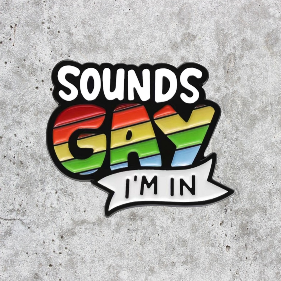 SOUNDS GAY I’M IN ENAMEL PIN